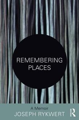 Cover for Rykwert, Joseph (University of Pennsylvania, USA) · Remembering Places: A Memoir (Pocketbok) (2017)