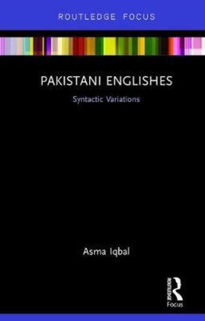 Cover for Iqbal, Asma (Divisional Public School and College, Faisalabad, Pakistan) · Pakistani Englishes: Syntactic Variations (Innbunden bok) (2018)