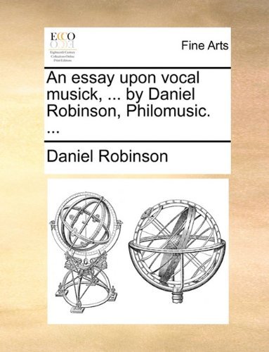 Cover for Daniel Robinson · An Essay Upon Vocal Musick, ... by Daniel Robinson, Philomusic. ... (Pocketbok) (2010)