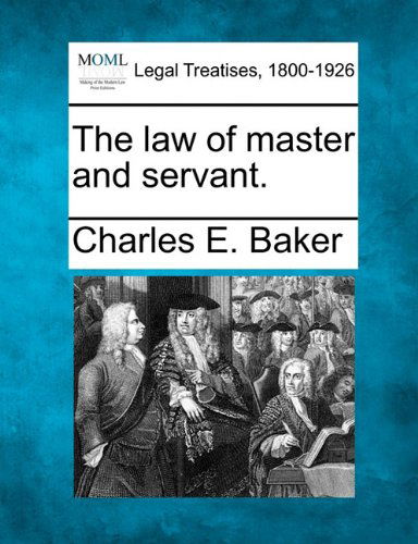 Cover for Charles E. Baker · The Law of Master and Servant. (Paperback Book) (2010)