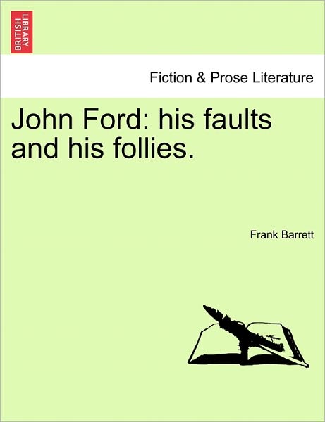 Cover for Frank Barrett · John Ford: His Faults and His Follies. (Paperback Book) (2011)
