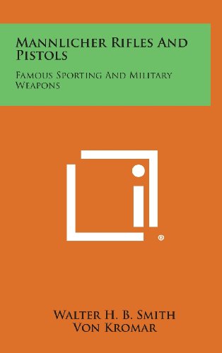 Cover for Walter H. B. Smith · Mannlicher Rifles and Pistols: Famous Sporting and Military Weapons (Hardcover Book) (2013)