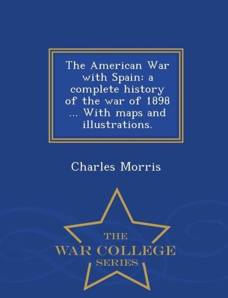 Cover for Charles Morris · The American War with Spain: a Complete (Paperback Book) (2015)