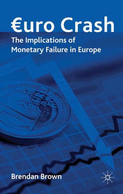 Cover for Brendan Brown · Euro Crash: The Implications of Monetary Failure in Europe (Paperback Book) [1st ed. 2010 edition] (2010)