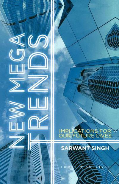 Cover for S. Singh · New Mega Trends: Implications for our Future Lives (Paperback Book) [1st ed. 2012 edition] (2012)