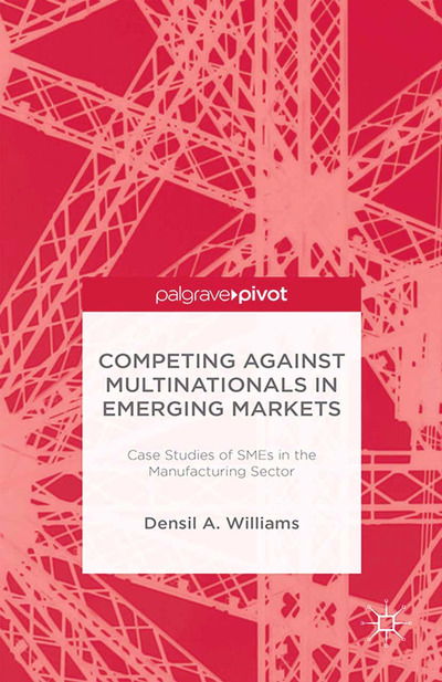 Cover for D. Williams · Competing against Multinationals in Emerging Markets: Case Studies of SMEs in the Manufacturing Sector (Paperback Book) [1st ed. 2015 edition] (2015)