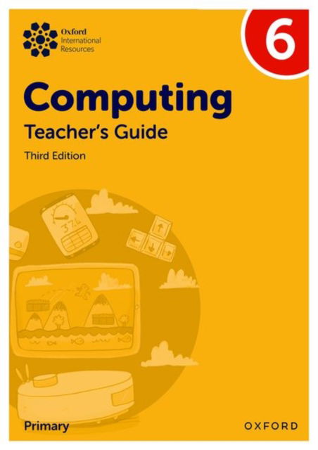 Cover for Alison Page · Oxford International Primary Computing: Teacher's Guide 6 - Oxford International Primary Computing (Paperback Book) [3 Revised edition] (2025)