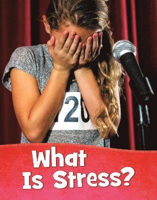 What Is Stress? - Mind Matters - Mari Schuh - Books - Capstone Global Library Ltd - 9781398213470 - September 15, 2022