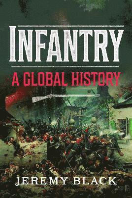 Cover for Jeremy Black · Infantry: A Global History (Hardcover Book) (2025)