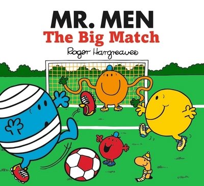 Cover for Adam Hargreaves · Mr. Men Little Miss: The Big Match - Mr. Men &amp; Little Miss Celebrations (Paperback Book) (2018)