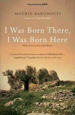 I Was Born There, I Was Born Here - Mourid Barghouti - Boeken - Bloomsbury Publishing PLC - 9781408822470 - 8 november 2012