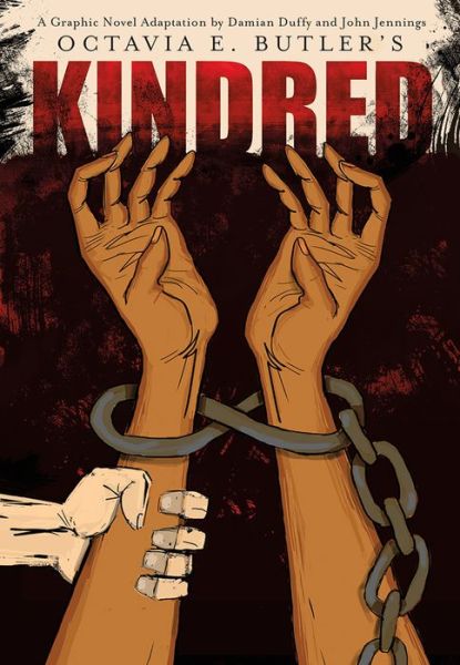 Kindred: a Graphic Novel Adaptation - Octavia Butler - Kirjat - Abrams - 9781419709470 - tiistai 10. tammikuuta 2017