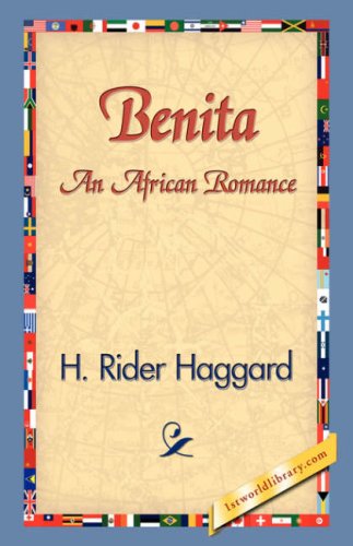 Benita, an African Romance - H. Rider Haggard - Książki - 1st World Library - Literary Society - 9781421829470 - 20 grudnia 2006