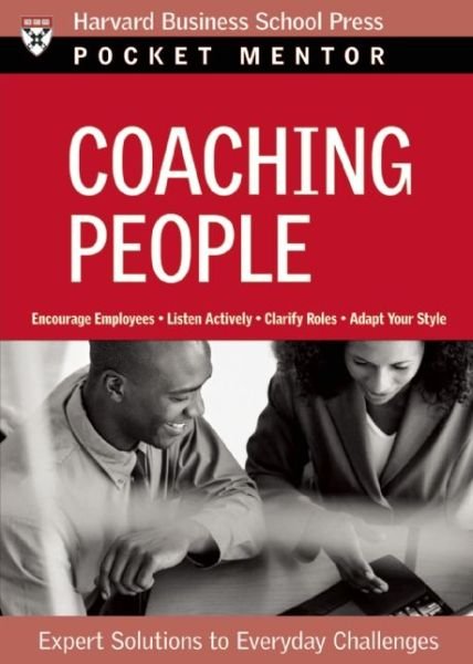 Coaching People: Expert Solutions to Everyday Challenges - Pocket Mentor - Harvard Business School Press - Bøker - Harvard Business Review Press - 9781422103470 - 2007