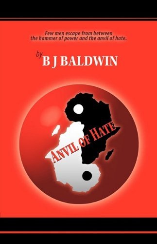 Cover for Baldwin Bj Baldwin · Anvil of Hate: Few men Escape from Between the Hammer of Power and the Anvil of Hate. (Paperback Bog) (2009)