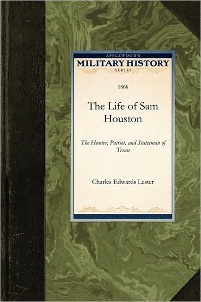 Cover for Charles Edwards Lester · Life of Sam Houston: the Hunter, Patriot, and Statesman of Texas (Paperback Book) (2009)