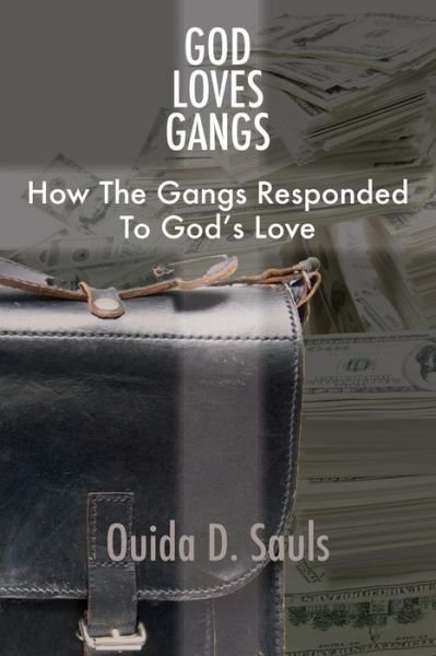 Cover for Ouida D Sauls · God Loves Gangs: How the Gangs Responded to God's Love (Paperback Book) (2011)