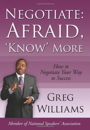 Cover for Greg Williams · Negotiate: Afraid, 'know' More: How to Negotiate Your Way to Success (Hardcover Book) (2007)