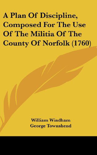 Cover for George Townshend · A Plan of Discipline, Composed for the Use of the Militia of the County of Norfolk (1760) (Hardcover Book) (2008)