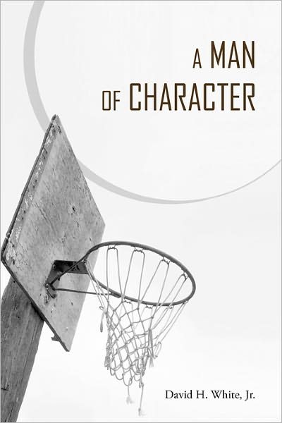 Cover for David White · A Man of Character (Paperback Book) (2009)