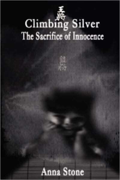 Cover for Anna Stone · Climbing Silver: the Sacrifice of Innocence (The Silver Series, Vol. 1) (Paperback Bog) (2011)