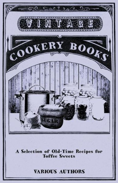 Cover for A Selection of Old-time Recipes for Toffee Sweets (Paperback Book) (2011)