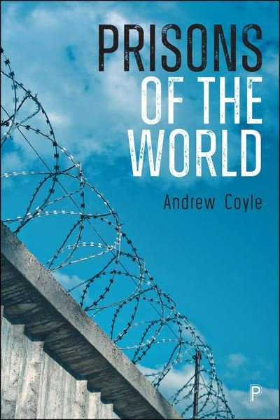 Cover for Coyle, Andrew (Emeritus Professor, University of London) · Prisons of the World (Paperback Book) (2021)