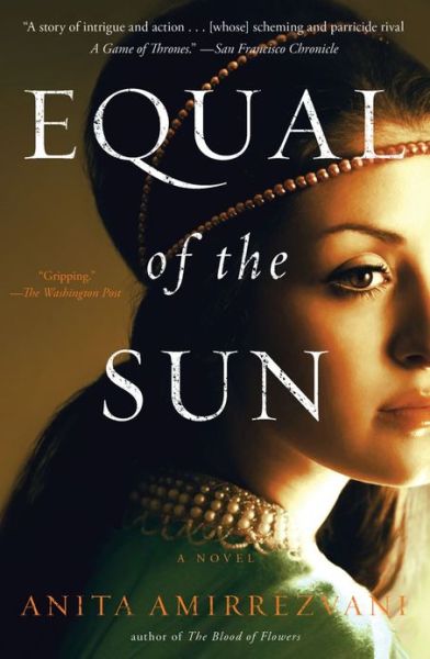 Cover for Anita Amirrezvani · Equal of the Sun: A Novel (Taschenbuch) (2013)