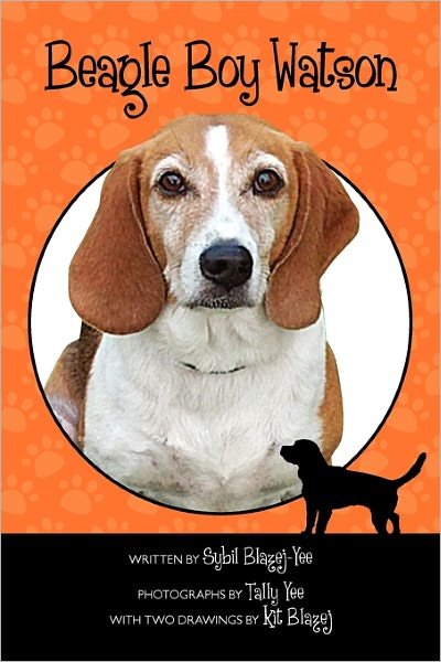 Beagle Boy Watson - Sybil Blazej-yee - Books - CreateSpace Independent Publishing Platf - 9781453864470 - December 21, 2010