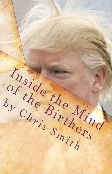 Cover for Chris Smith · Inside the Mind of the Birthers (Paperback Book) (2011)