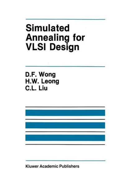 Simulated Annealing for VLSI Design - The Springer International Series in Engineering and Computer Science - D.F. Wong - Livros - Springer-Verlag New York Inc. - 9781461289470 - 5 de outubro de 2011