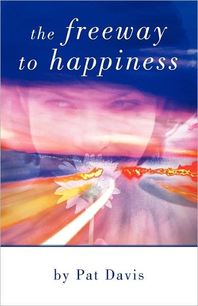 Cover for Pat Davis · The Freeway to Happiness (Paperback Book) (2011)