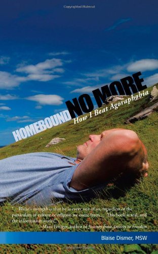 Cover for Msw Blaise Dismer · Homebound No More: How I Beat Agoraphobia (Paperback Bog) (2011)