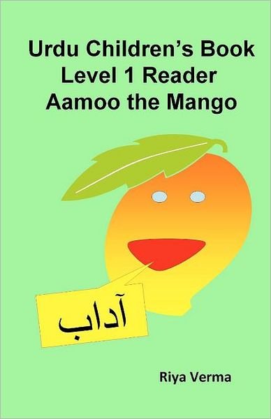 Cover for Riya Verma · Urdu Children's Book Level 1 Reader: Aamoo the Mango (Paperback Bog) (2011)