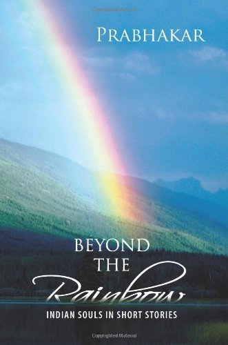 Cover for Prabhakar · Beyond the Rainbow: Indian Souls in Short Stories (Paperback Book) (2011)