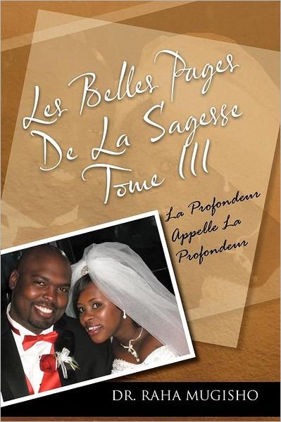 Cover for Raha Mugisho · Les Belles Pages De La Sagesse Tome Iii: La Profondeur Appelle La Profondeur (Paperback Bog) (2012)