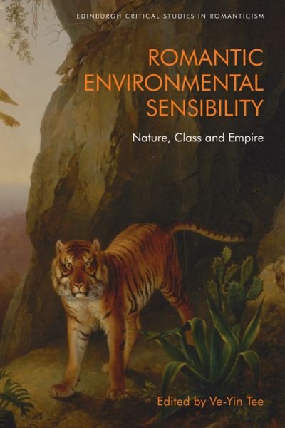Cover for Tee  Ve Yin · Romantic Environmental Sensibility: Nature, Class and Empire - Edinburgh Critical Studies in Romanticism (Hardcover Book) (2022)