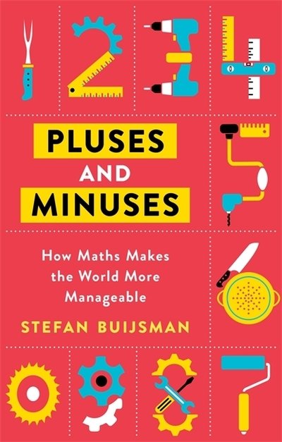Cover for Stefan Buijsman · Pluses and Minuses: How Maths Makes the World More Manageable (Innbunden bok) (2020)