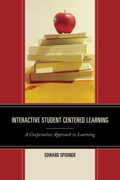 Cover for Edward Spooner · Interactive Student Centered Learning: A Cooperative Approach to Learning (Hardcover Book) (2015)