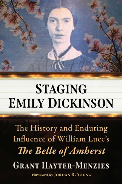 Cover for Grant Hayter-Menzies · Staging Emily Dickinson: The History and Enduring Influence of William Luce's The Belle of Amherst (Paperback Book) (2024)