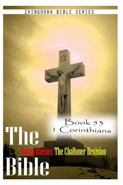 Cover for Zhingoora Bible Series · The Bible Douay-rheims, the Challoner Revision- Book 53 1 Corinthians (Paperback Book) (2012)