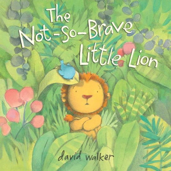 Cover for David Walker · The Not-So-Brave Little Lion (Inbunden Bok) (2023)