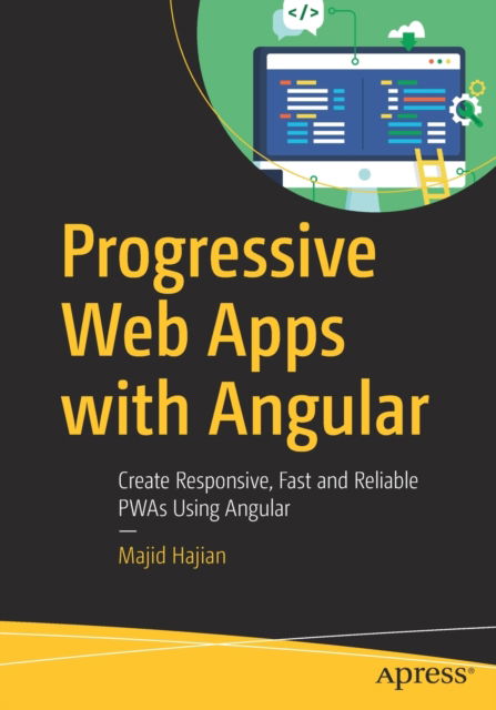 Cover for Majid Hajian · Progressive Web Apps with Angular: Create Responsive, Fast and Reliable PWAs Using Angular (Paperback Book) [1st edition] (2019)