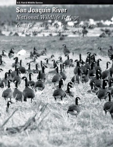 Cover for U S Fish &amp; Wildlife Service · San Joaquin River National Wildlife Refuge Draft Comprehensive Conservation Plan and Environmental Assessment (Paperback Book) (2013)