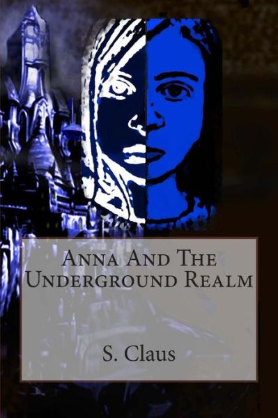 Cover for S Claus · Anna and the Underground Realm (Paperback Book) (2013)