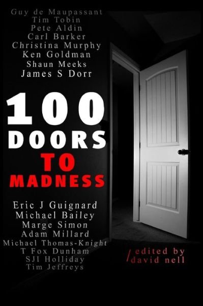 Cover for Eric J Guignard · 100 Doors to Madness: One Hundred of the Very Best Tales of Short Form Terror by Modern Authors of the Macabre. (Paperback Bog) (2013)