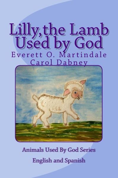 Cover for Carol Dabney · Lilly, the Lamb Used by God: Animals Used by God (Taschenbuch) (2014)