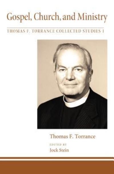 Cover for Thomas F Torrance · Gospel, Church, and Ministry - Thomas F. Torrance: Collected Studies (Hardcover Book) (2012)