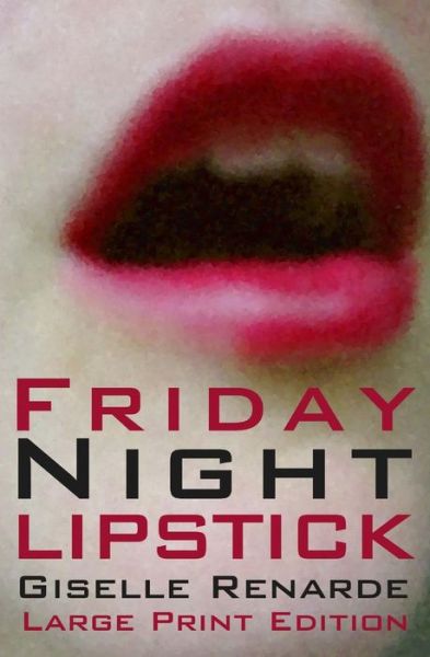 Friday Night Lipstick - Giselle Renarde - Books - Createspace - 9781499222470 - April 24, 2014