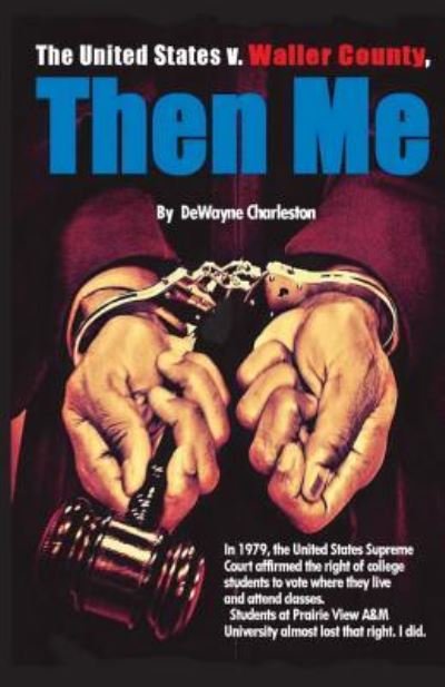 Cover for Dewayne Charleston · Then Me: the United States V. Waller County (Paperback Book) (2014)